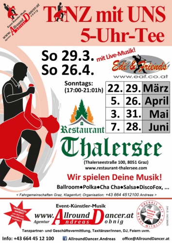 Thalersee LiveMusik So 29.3. u 26.4. um 17h So 5.4. / 3.5. / 31.5. / 7.6. der 1.und letzte Sonntag TANZ mit UNS 5Uhr mit F&T A&F